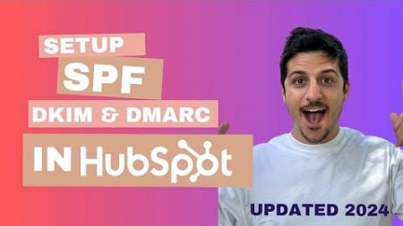 Setup SPF, DKIM &amp; DMARC Records in HubSpot [Updated 2024]