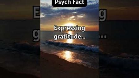 Psych Fact: Expressing Gratitude Can Improve Your Mental Well-being and Overall Happiness