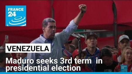 President Maduro seeks 3rd term in Venezuela presidential election • FRANCE 24 English