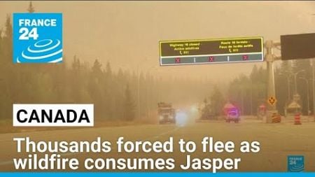 Thousands forced to evacuate as wildfire consumes Canadian town • FRANCE 24 English