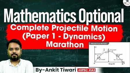 UPSC Maths Optional | Complete Projectile Motion (Paper 1 - Dynamics) Marathon | UPSC Mains |StudyIQ