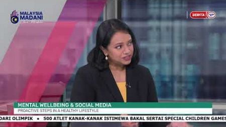 26 JULAI 2024 – MALAYSIA TONIGHT – ON THE TABLE – MENTAL WELLBEING &amp; SOCIAL MEDIA
