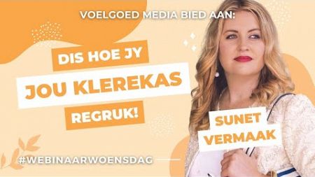 Dis Hoe Jy Jou KLEREKAS Reg Ruk | Sunet Vermaak | #WebinaarWoensdag