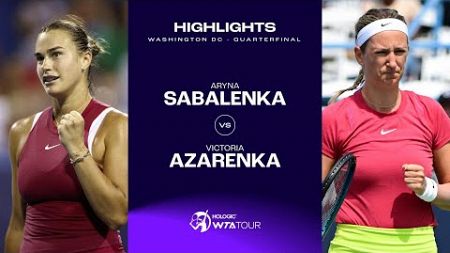 Aryna Sabalenka vs. Victoria Azarenka | 2024 Washington DC Quarterfinal | WTA Match Highlights