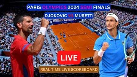 Novak Djokovic Vs Lorenzo Musetti LIVE Score UPDATE Today Tennis 2024 ATP Paris Olympics Semi Finals