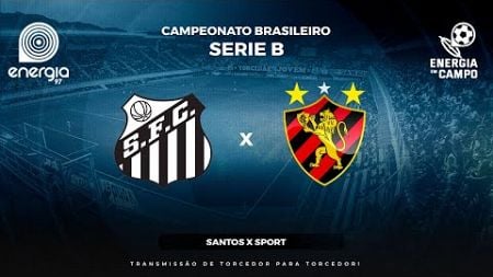 SANTOS X SPORT - 02/08/2024 - BRASILEIRO SERIE B - AO VIVO