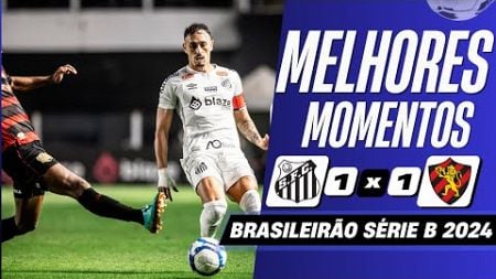 Santos 1 x 1 Sport | Melhores Momentos (COMPLETO) | Brasileirão Série B 2024