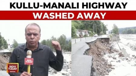 Himachal Monsoon News: Kullu-Manali Highway Washed Away, Landslides Complicate Rescue Op In Kullu