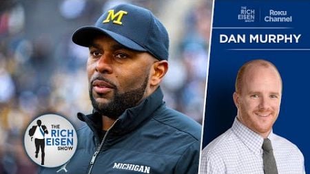 ESPN’s Dan Murphy on a Possible Sherrone Moore Suspension for Stalions Scandal | The Rich Eisen Show