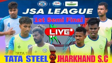 JSA League 1st Semi Final Match || Tata Steel vs Jharkhand S.C || Live Match
