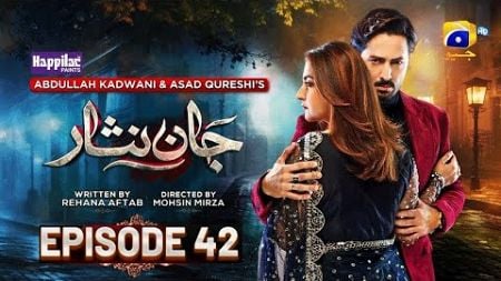 Jaan Nisar Full Episode 42 (Eng Sub) - 5th Aug 2024 - Jaan Nisar Ep 42 - Jaan Nisar 42 ( Review )