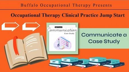 Phase 3 Stage 1 - Case Study Communication - OT Clinical Jumpstart