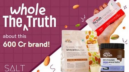 The ‘Whole Truth’ about this 600 Cr brand! | Business Case Studies #startup #indianbusiness