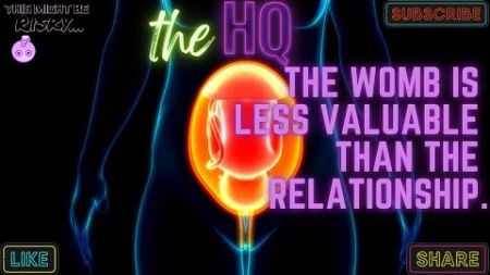 The Womb is Less Valuable Than The Relationship. | #TMBR - The HQ!