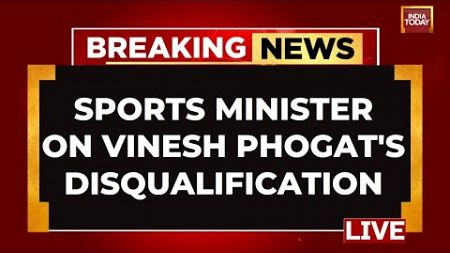 Vinesh Phogat LIVE News: Vinesh Phogat Disqualified, Sports Minister Mansukh Mandaviya&#39;s Big Address