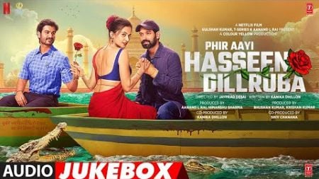 Phir Aayi Hasseen Dillruba (Full Album Songs) Vikrant Massey, Taapsee, Sunny Kaushal, Jimmy Shergil