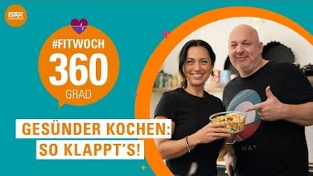 Gesünder kochen: So klappt&#39;s! | #fitwoch | DAK-Gesundheit