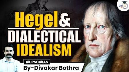 Hegel &amp; Dialectical idealism | UPSC Mains Sociology Optional | StudyIQ IAS