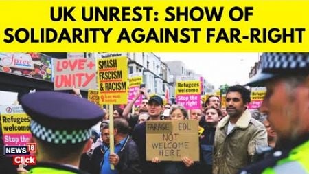 UK Riots News | Thousands Of Counter Protesters Rally After Weeks Of Far Right Riots | N18G