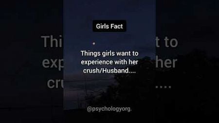 Things girls want to experience with her crush.... | psychology fact #shorts #psychologyfacts