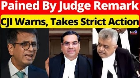 CJI Warns, Takes Strict Action , Judge Remark Wrong; #lawchakra #supremecourtofindia #analysis