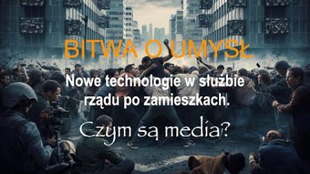 Bitwa o umysł. NOWE TECHNOLOGIE W SŁUŻBIE RZĄDU. Czym są media?