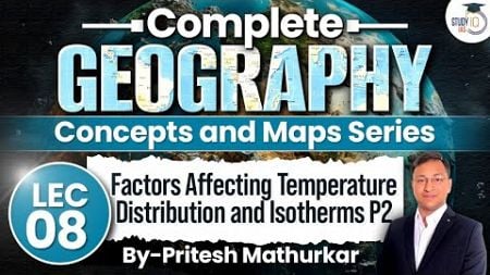 Geography Concepts &amp; Maps Series | Lec 8 - Factors Affecting Temperature Distribution | UPSC GS1