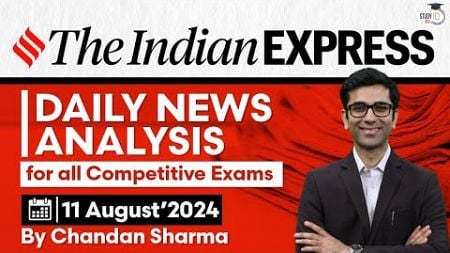 The Indian Express Newspaper Analysis | 11 August 2024 | Daily Current Affairs | By StudyIQ IAS