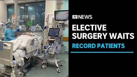 Record number of patients waiting for elective surgery in Queensland | ABC News