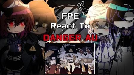 FPE React To Danger AU // Fundamental Paper Education // Gacha Reaction // The Life Of Cally