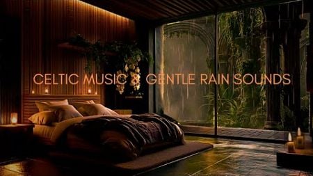 Celtic music ambient, soft rain sounds, overall wellbeing, deep sleep for healthy mind and body