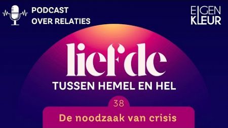 De noodzaak van crisis (relaties, relatietherapie, podcast)