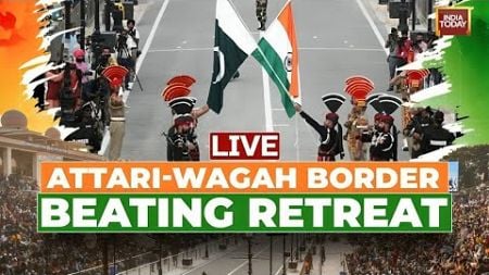 LIVE: Beating Retreat Ceremony | Attari-Wagah Border Beating Retreat Ceremony India Today Live