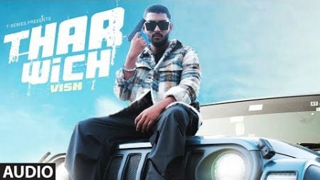 THAR WICH (Full Audio): VISH | New Punjabi Song | T-Series