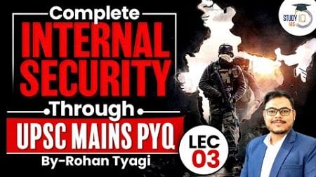 Complete Internal Security UPSC Mains GS3 through PYQ | Lecture 3 | StudyIQ IAS