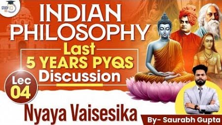 Indian Philosophy PYQs Discussion for UPSC CSE | Lec 04 - Nyaya Vaisesika | UPSC Mains | StudyIQ IAS