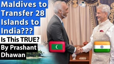 Maldives to Transfer 28 Islands to India??? Is This TRUE? Explained by Prashant Dhawan