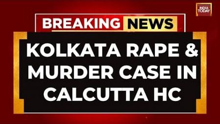 Kolkata High Court Rebukes Govt Over Rape-Murder Case, SIT Formed | India Today