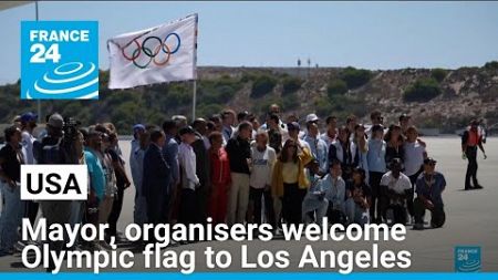 Mayor, organisers welcome Olympic flag to Los Angeles • FRANCE 24 English