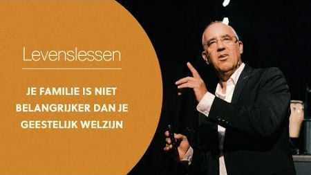 Levenslessen - Je familie is niet belangrijker dan je geestelijk welzijn | David Maasbach