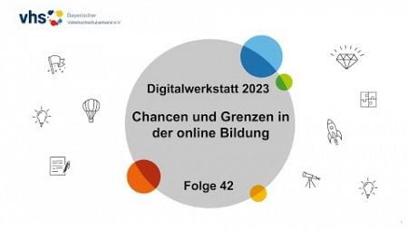 vhsDigitalwerkstatt: Chancen und Grenzen von online-Bildung (Folge 42)