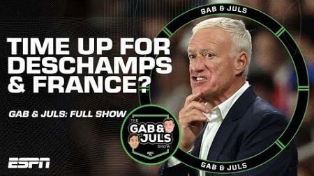 GAB &amp; JULS FULL SHOW: Chelsea in TURMOIL?🔥 Time up for Deschamps and France?🇫🇷 and more! | ESPN FC