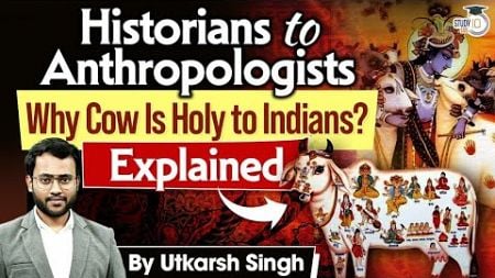 Why is the Cow Sacred in India? | An Anthropological Perspective | UPSC CSE | StudyIQ IAS