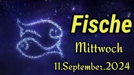 horoskop Fische Mittwoch 11 September 2024