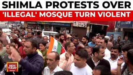 Violent Protests Erupt in Shimla Over Illegal Mosque Construction | India Today