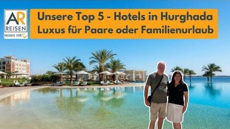 Unsere Ägypten-Reise: Top-Hotels in Hurghada, die wir empfehlen! 🌴☀️