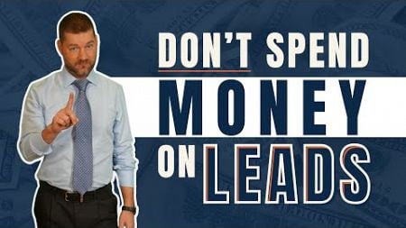 Don&#39;t Spend Money on Leads as a Real Estate Agent!