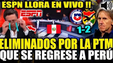 ESPN CHILE LLORA EN VIVO TRAS EL CHILE VS BOLIVIA 1-2 &quot;ESTAMOS ELIMINADOS&quot; HABLAN DE PERÚ Y GARECA