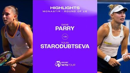 Diane Parry vs. Yulia Starodubtseva | 2024 Monastir Round of 16 | WTA Match Highlights