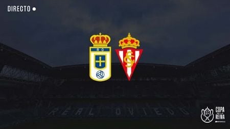 Copa de la Reina 1ª Eliminatoria Real Oviedo - Real Sporting de Gijón